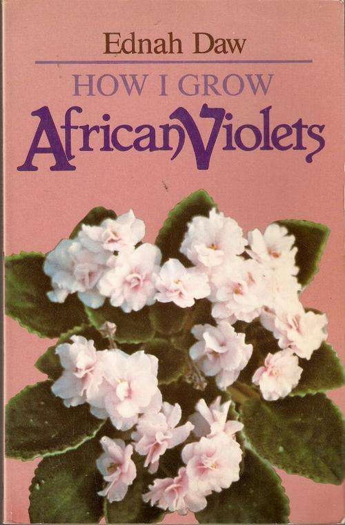 HOW I GROW AFRICAN VIOLETS by EDNAH DAW(SOFT COVER)