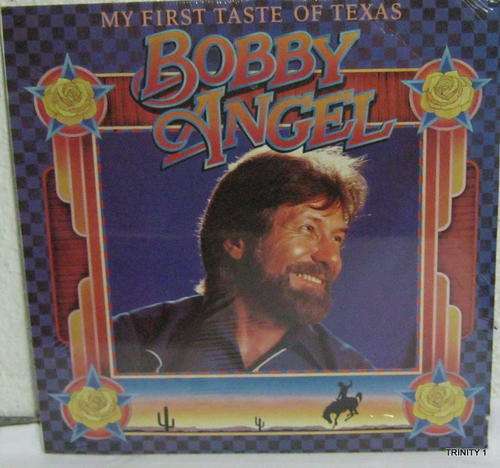 BOBBY ANGEL"MY FIRST TASTE OF TEXAS"