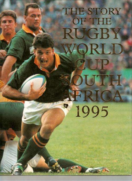 THE STORY OF THE RUGBY WORLD CUP SOUTH AFRICA 1995