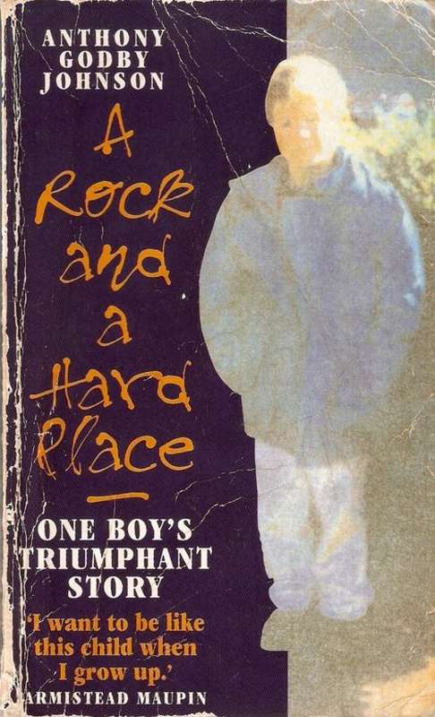 A ROCK AND A HARD PLACE:ONE BOY'S TRIUMPHANT STORY BY ANTHONY GODBY JOHNSON(SOFTCOVER)