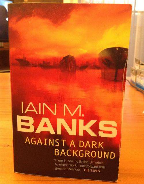 "Against a Dark Background" by IAIN M. BANKS