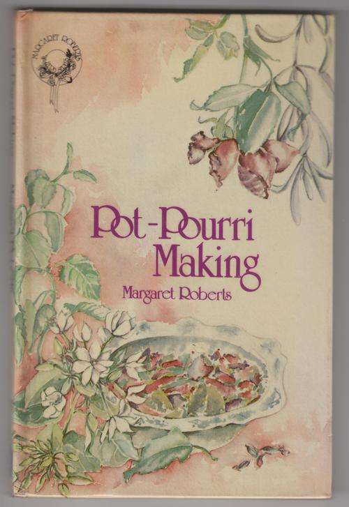 POT POURRI MAKING by Margaret Roberts