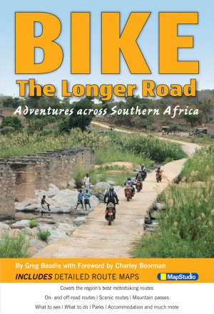 BIKE ¿ The Longer Road / Motorbike Adventures across Southern Africa - Gregg Beadle