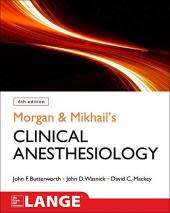 Morgan and Mikhail`s Clinical Anesthesiology 6th edition - F.Butterworth, D.Mackey...