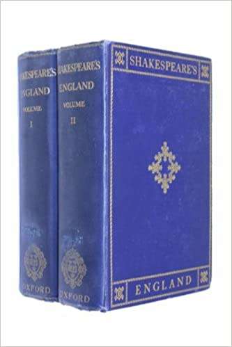 Shakespeare`s England: an Account of the Life and Manners of his Age. In two volumes. London: Oxford