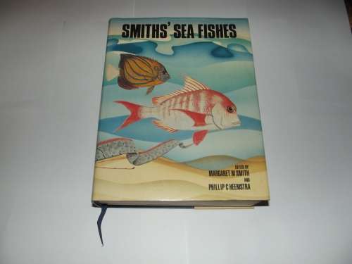 Smiths' Sea Fishes edited by Margaret M Smith and Phillip C Heemstra