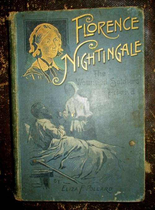 Florence Nightingale: The Wounded Soldier`s Friend Hardcover 1880 -1900 Circa