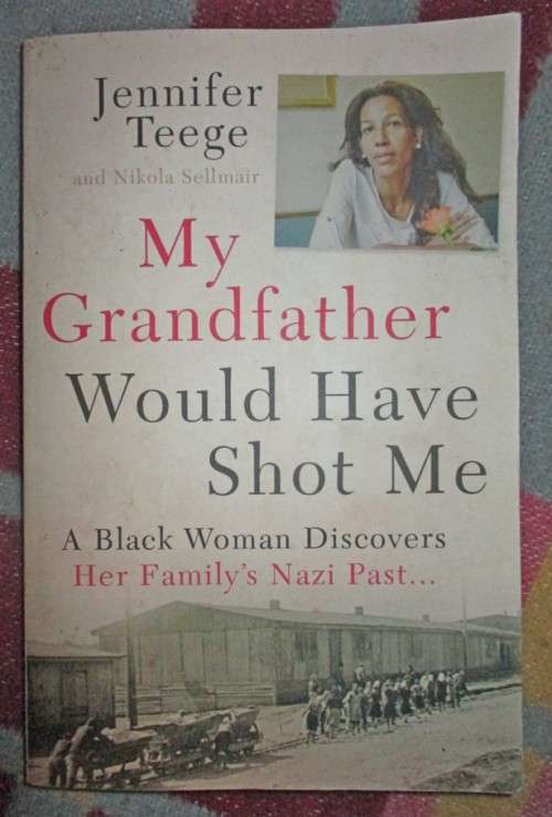 Grandfather Would Have Shot Me: A Black Woman Discovers Her Familys Nazi Past