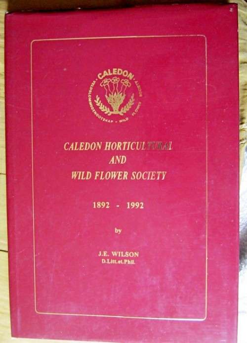 Caledon Horticultural and Wild Flower Society 1892 -1992