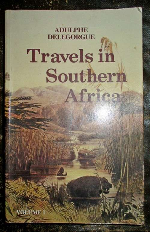 Travels in Southern Africa by Adulphe Delegorgue