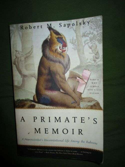 A Primates Memoir by Robert M Sapolsky