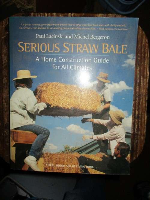 Serious Straw Bale , A Home Construction Guide for all Climates