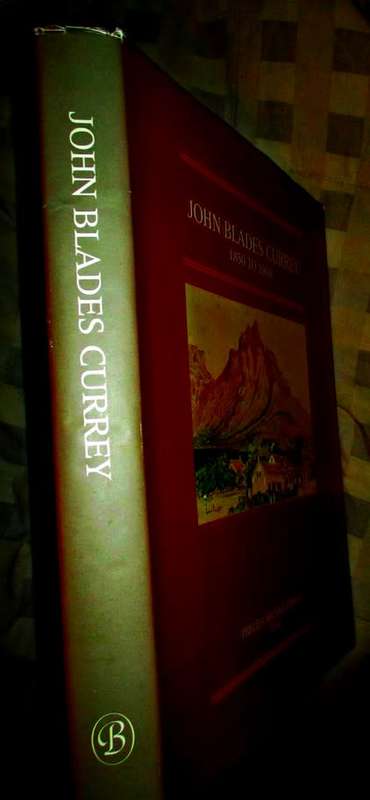 John Blades Currey 1850 to 1900. Fifty Years in the Cape Colony