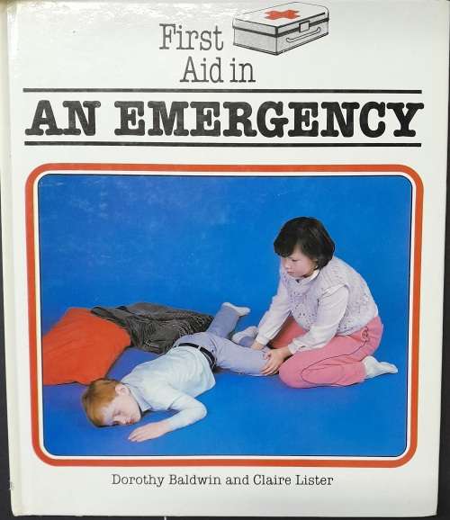 First Aid in An Emergency by Dorothy Baldwin