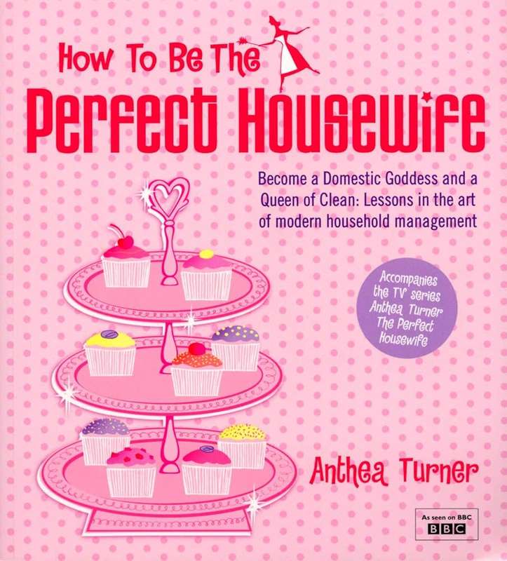 How to be the Perfect Housewife by Anthea Turner