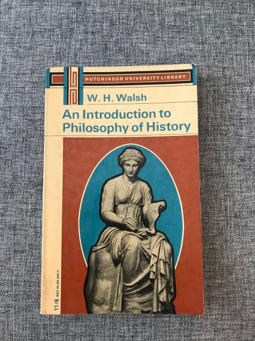 An Introduction to Philosophy of History - W. H. Walsh