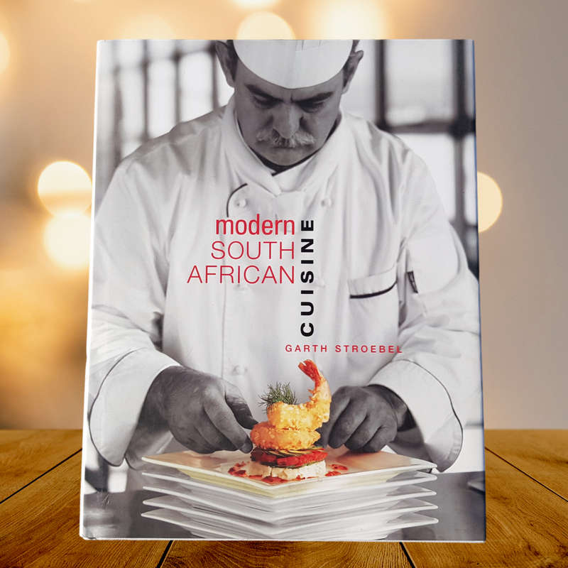 Modern South African Cuisine by Garth Stroebel  Hardcover  Signed by the Author