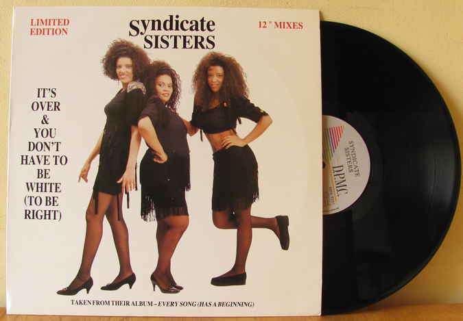 Syndicate Sisters - It's over/You don't have to be white (to be right)