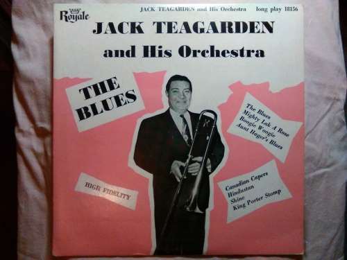 JACK TEAGARDEN 10 inch Lp 33RPM THE BLUES  VG CONDITION..ROYALE 18156