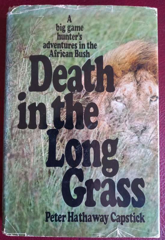 Death in the Long Grass - A big game hunter`s adventures in the African Bush