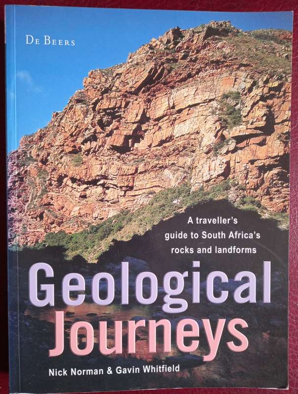 Geological Journeys - A traveller`s guide to South Africa`s rocks and landforms