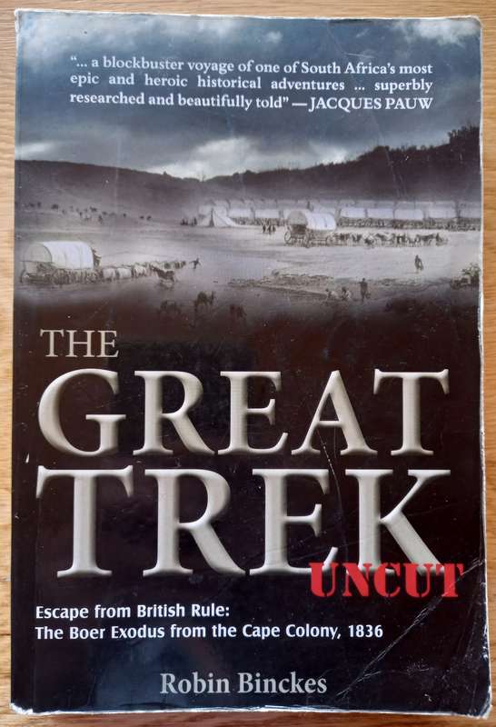 The Great Trek - Escape from British Rule: The Boer Exodus from the Cape Colony, 1836 by Robin Binck