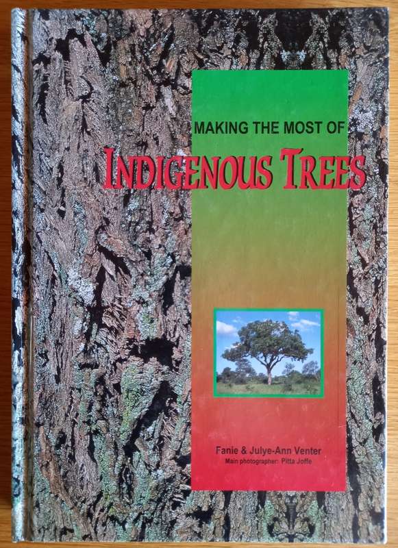 Making the most of Indigenous Trees by Fanie and Julye-Ann Venter