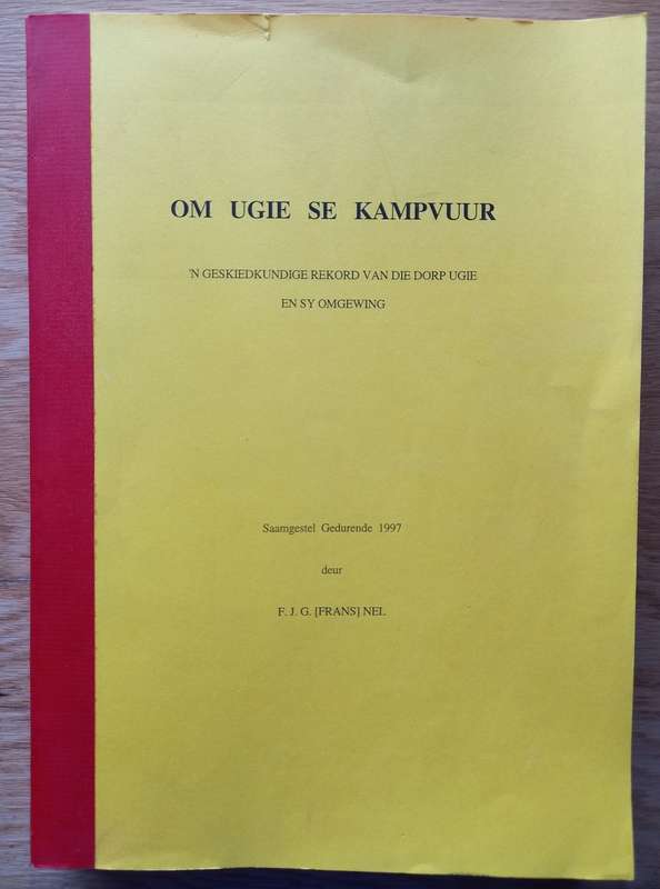 Om Ugie se Kampvuur - `n Geskiedkundige Rekord van die Dorp Ugie en sy Omgewing