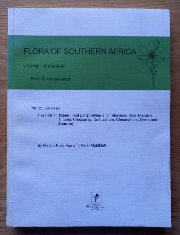 Flora of Southern Africa Volume 7 Iridaceae, Part 2: Ixoideae by Miriam P. de Vos and Peter Goldblat