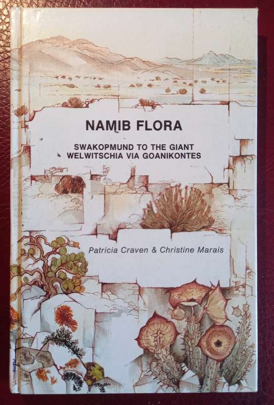 Namib Flora - Swakopmund to the Giant Welwitschia via Goanikontes by Patricia Craven and Christine M