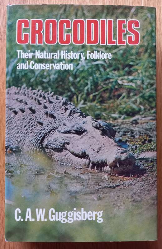 Crocodiles - Their Natural History Folklore and Conservation by C.A.W. Guggisberg