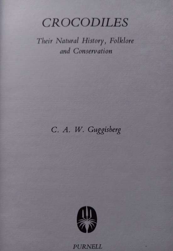 Crocodiles - Their Natural History Folklore and Conservation by C.A.W. Guggisberg