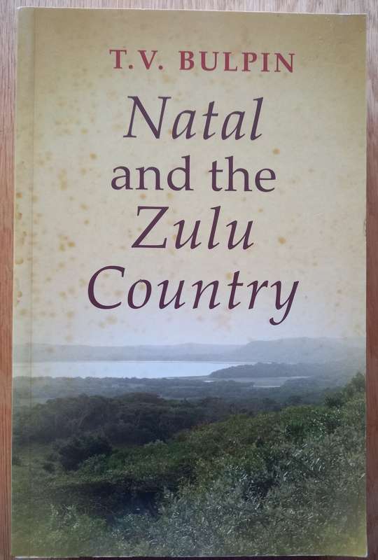 Natal and the Zulu Country by T.V. Bulpin