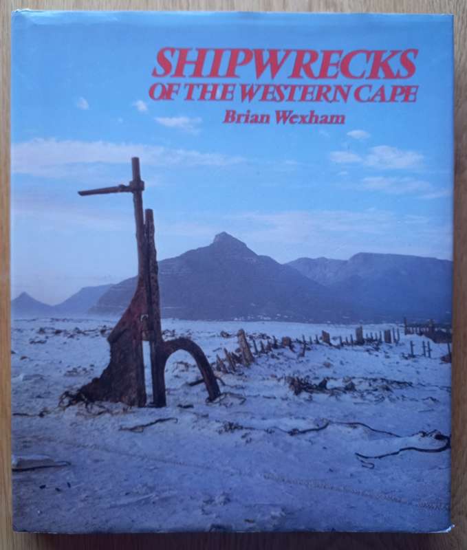 Shipwrecks of the Western Cape by Brian Wexham