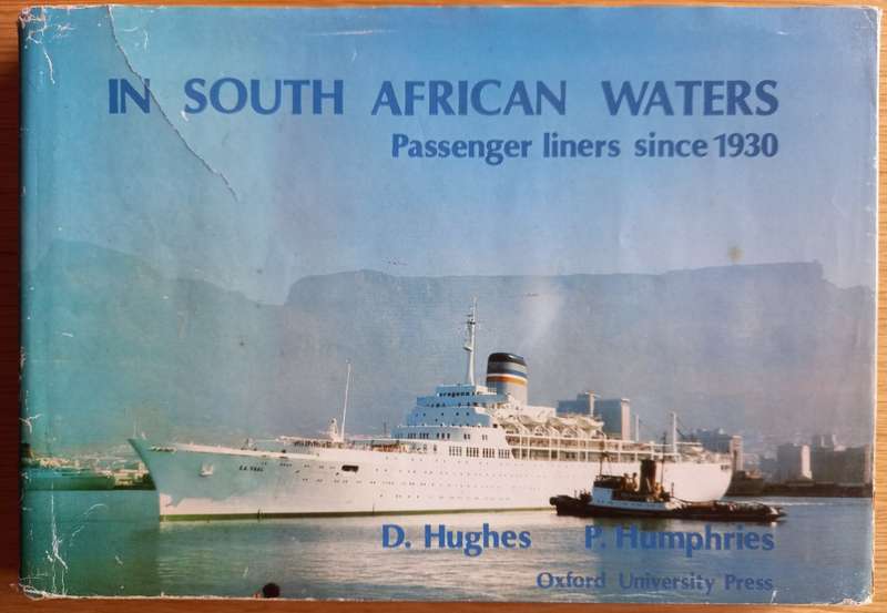In South African Waters - Passenger Liners since 1930 by D. Hughes and P. Humphries