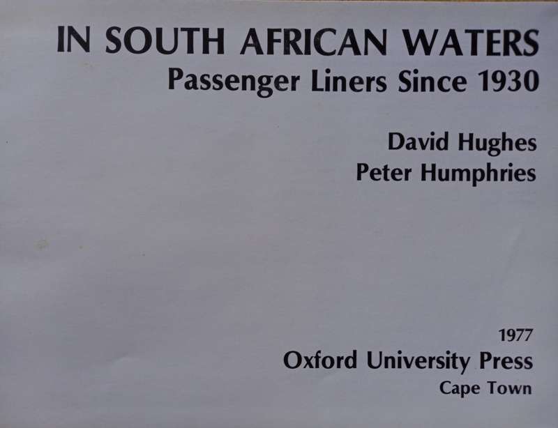 In South African Waters - Passenger Liners since 1930 by D. Hughes and P. Humphries