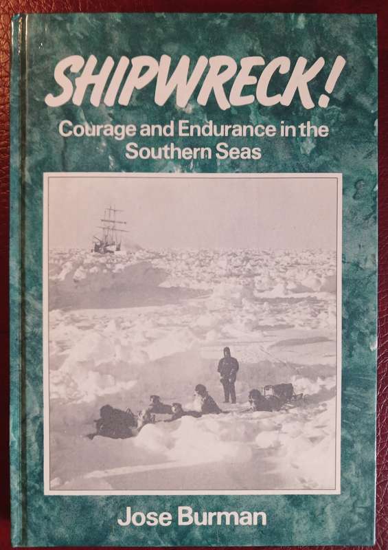 Shipwreck! Courage and Endurance in the Southern Seas by Jose Burman