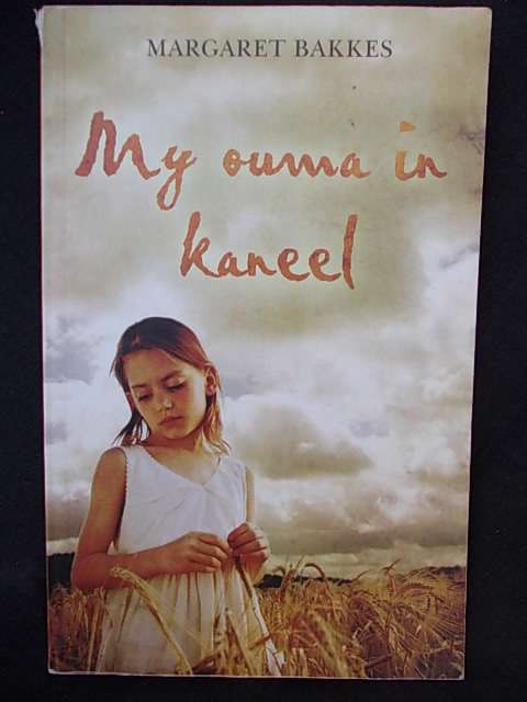 MY OUMA IN KANEEL - Margaret Bakkes
