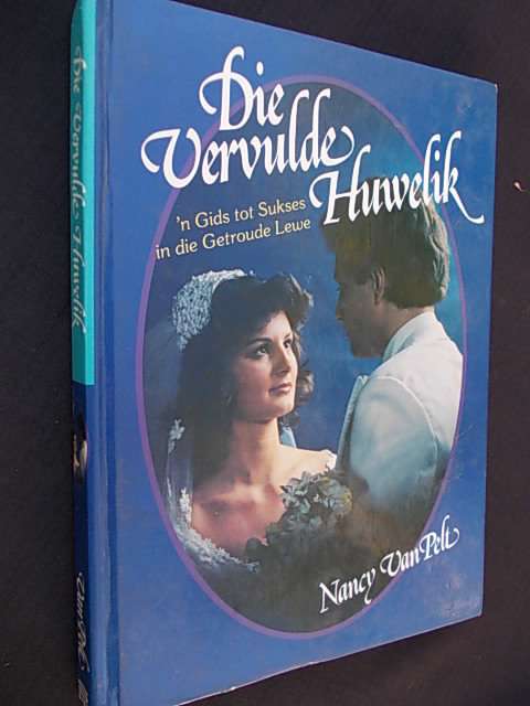 DIE VERVULDE HUWELIK - 'n Gids tot Sukses in die Getroude Lewe
