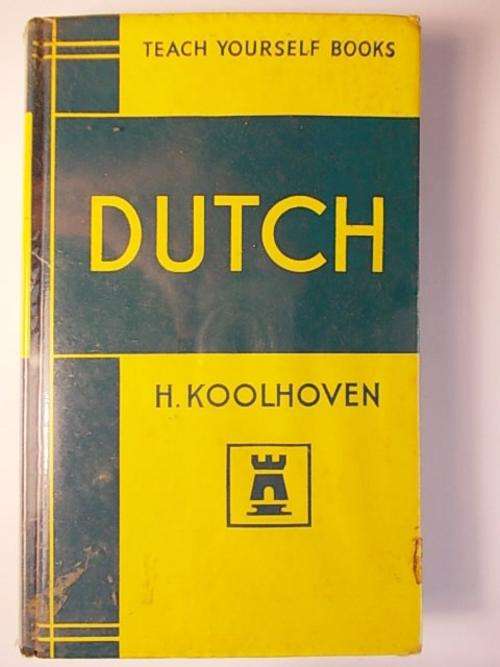 TEACH YOURSELF BOOKS - DUTCH by H.KOOLHOVEN