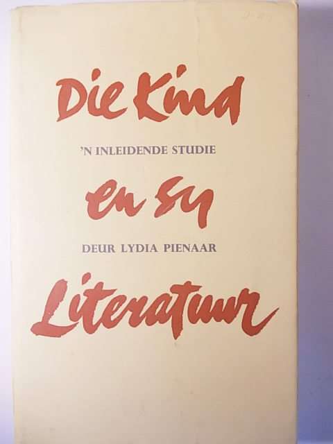 DIE KIND EN SY LITERATUUR DEUR LYDIA PIENAAR