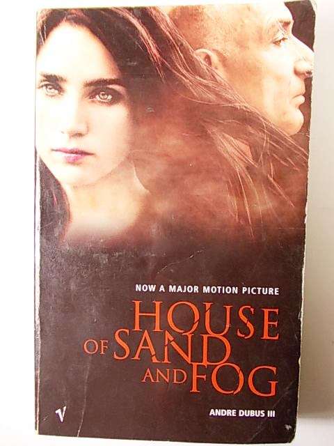 HOUSE OF SAND AND FOG BY ANDRE DUBUS III
