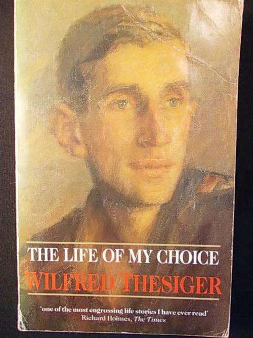 THE LIFE OF MY CHOICE BY WILFRED THESIGER