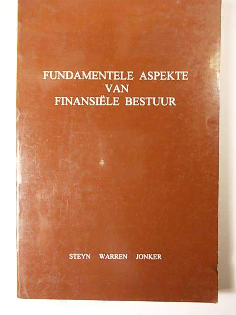 FUNDAMENTELE ASPEKTE VAN FINANSI¿¿¿¿¿¿¿¿LE BESTUUR - STEYN, WARREN, JONKER
