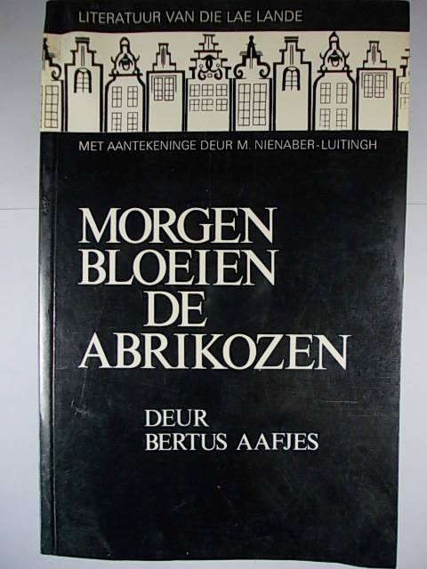 MORGEN BLOEIEN DE ABRIKOZEN deur Bertus Aafjes