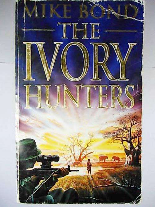 THE IVORY HUNTERS by Mike Bond