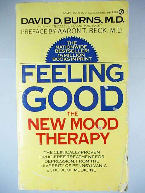 FEELING GOOD - The New Mood Therapy by David D. Burns, M.D.