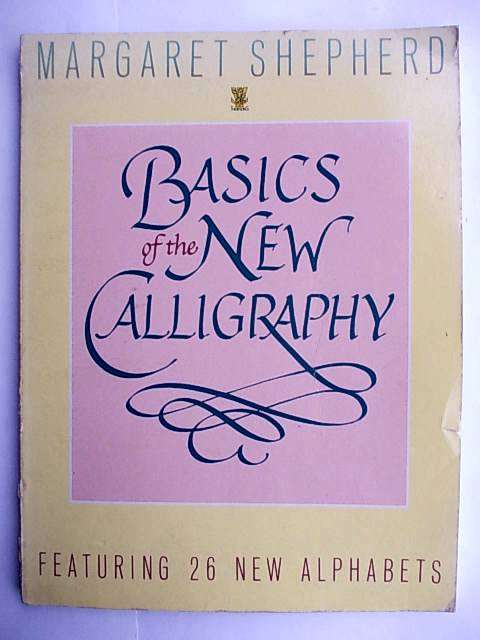 BASICS OF THE NEW CALLIGRAPHY - Margaret Shepherd