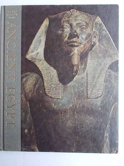 Great Ages of Man - ANCIENT EGYPT by Lionel Casson
