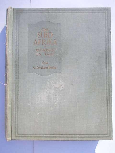 ONS SUID-AFRIKA - Voorheen en Tans deur C. Graham Botha